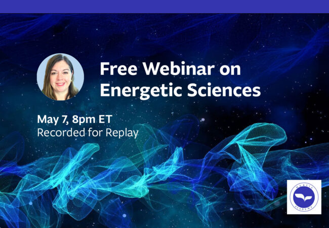 Free Webinar: Intro to Energetic Sciences (May 2025)