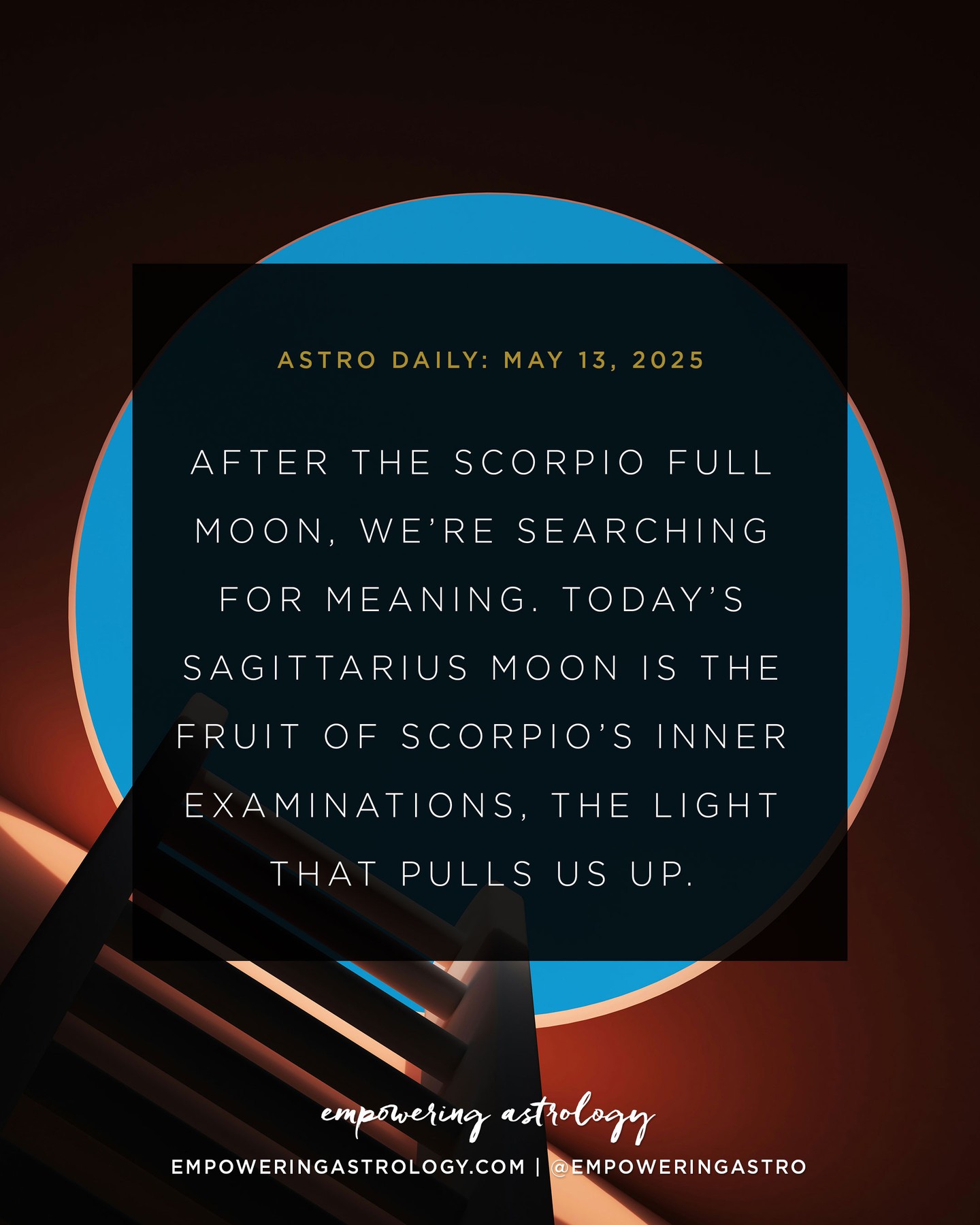 May 13 — Without Sagittarius, a fire sign as well as the final fire sign in the zodiac, what would pull us up? Scorpio, the sign before Sagittarius, is a sign we can’t avoid. It’s the inner search, the dark night of the soul, the alchemy to change our lives. ⁠
⁠
Personally, I love how Sagittarius follows Scorpio in the arc of the zodiac. It’s a reminder to have faith, to reach for the light … if not for the stars.⁠
⁠
The wisdom and knowledge that Sagittarius is famous for is born out of Scorpio. With the energies of the Scorpio Full Moon still present, don’t forget to examine yourself so that you can rediscover the light.⁠
⁠
For more on today's #astrodaily, go to my website, empoweringastrology.com. You can also book a consultation with me! Click link in profile to learn more about my services.⁠
⁠
If you are in AUSTRALIA or NZ, this forecast applies approximately for May 14, 2025.⁠
⁠
#mooninsagittarius #scorpiofullmoon #taurusseason #sunintaurus #elementearth #venusinaries #may2025astrology #mayastrology #empoweringastrology #katiesweetman #astrologyplusconsciousness #holisticastrology #astrologyforecast #soulalchemy #thesoulsjourney #modernmystics #astrology #astrologie #astrologia #astrolog #astrologersofinstagram #horoscope #horoscopes #astrologyposts #dailyhoroscope #dailyastrology⁠
⁠
Image: After the Scorpio Full Moon, we’re searching for meaning. Today’s Sagittarius Moon is the fruit of Scorpio’s inner examinations, the light that pulls us up.⁠