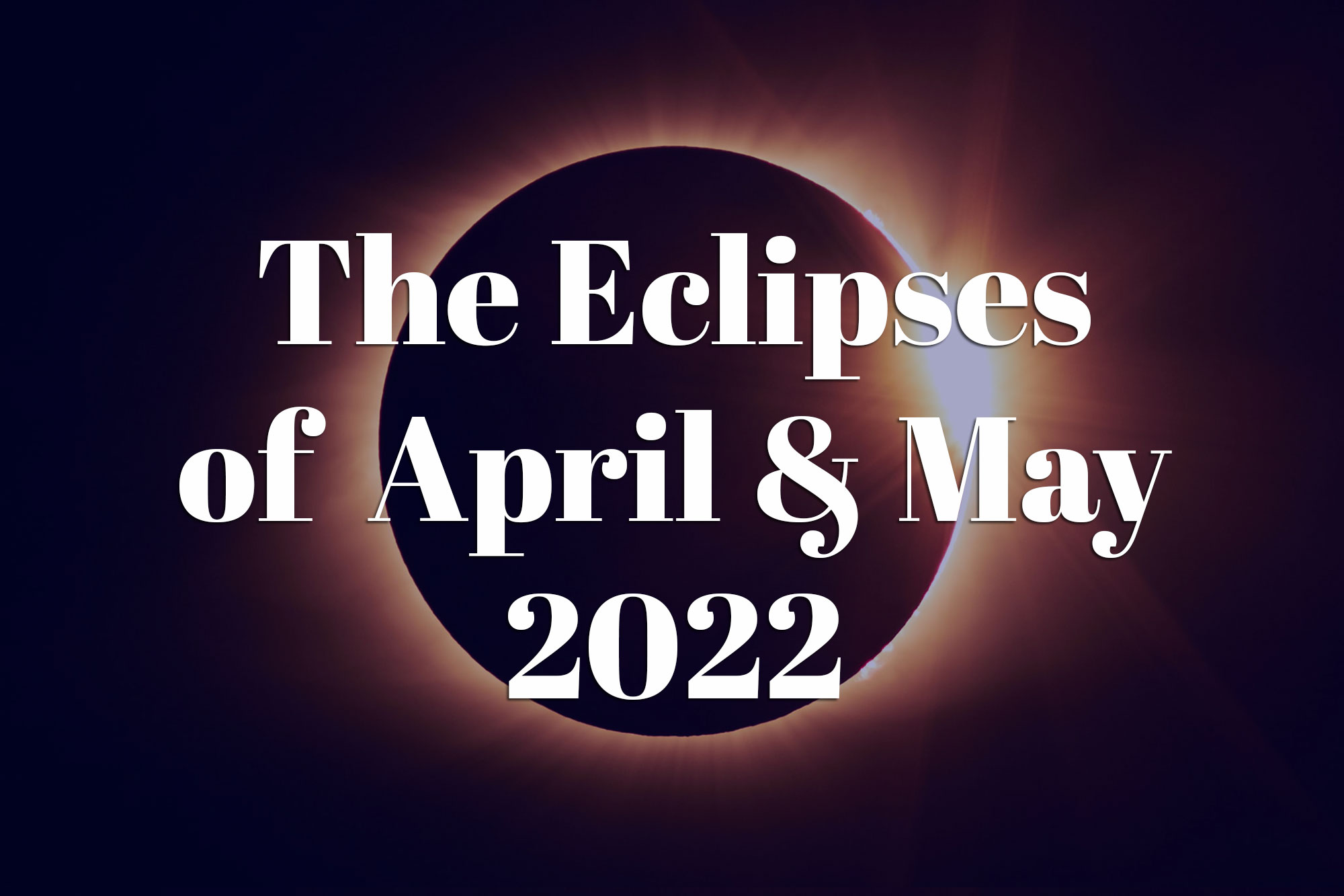 Webinar Clip — The Eclipses of April & May 2022