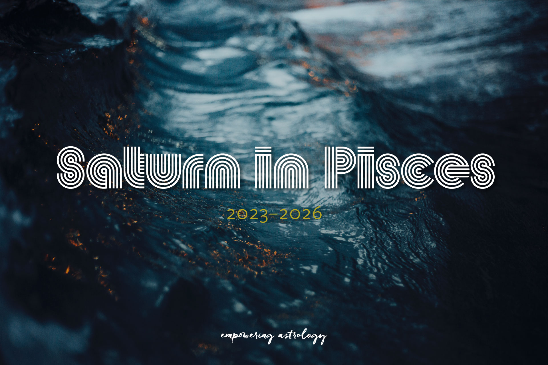 Saturn in Pisces: 2023-2026