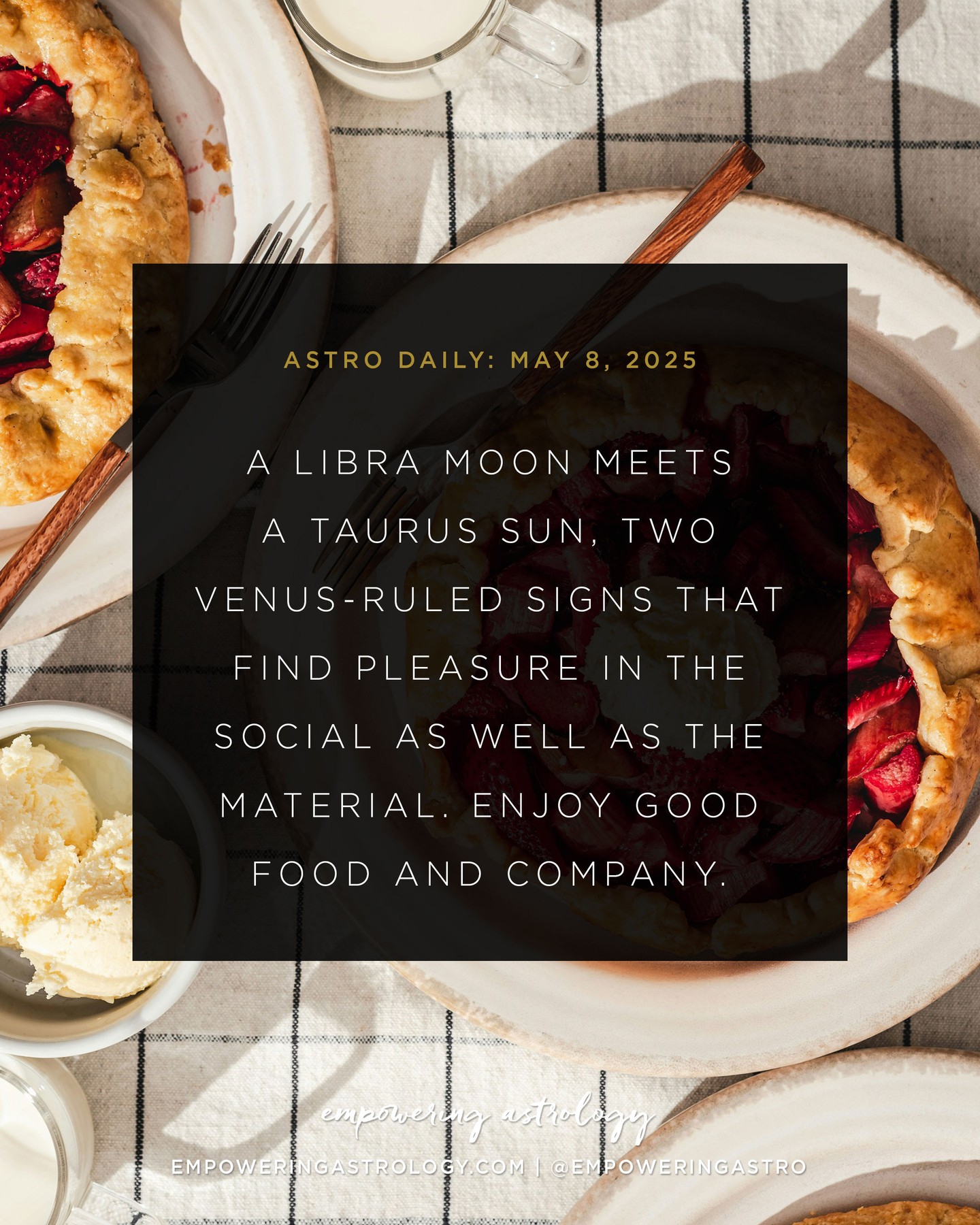 May 8 — Venus is the planet of the moment as the Taurus Sun and Libra Moon, both Venus ruled, point us towards the pleasures of life for the next couple of days. Taurus finds pleasure in the material; Libra in the social. ⁠
⁠
Make time for beauty as well as connection with others. Venus loves to share, whether it’s a good meal or the company of others.⁠
⁠
Venus is still in Aries, as it will be into June. This is Venus that is typically more assertive and self serving. Know what you want and be in touch with your desires. ⁠
⁠
Did you miss my free 1-hour presentation on Energetic Sciences, hosted by Mercia Academy? Energetic Sciences is the study of energy, consciousness, and the Weft, the 6th element and the invisible fabric of reality. Click link in my bio or go to empoweringastrology.com.⁠
⁠
For more on today's #astrodaily, go to my website, empoweringastrology.com. You can also book a consultation with me! Click link in profile to learn more about my services.⁠
⁠
If you are in AUSTRALIA or NZ, this forecast applies approximately for May 9, 2025.⁠
⁠
#mooninlibra #libramoon #taurusseason #sunintaurus #elementearth #venusinaries #may2025astrology #mayastrology #empoweringastrology #katiesweetman #astrologyplusconsciousness #holisticastrology #astrologyforecast #soulalchemy #thesoulsjourney #modernmystics #astrology #astrologie #astrologia #astrolog #astrologersofinstagram #horoscope #horoscopes #astrologyposts #dailyhoroscope #dailyastrology⁠
⁠
Image: A Libra Moon meets a Taurus Sun, two Venus-ruled signs that find pleasure in the social as well as the material. Enjoy good food and company.⁠
⁠
Photo by Natalie Behn on Unsplash
