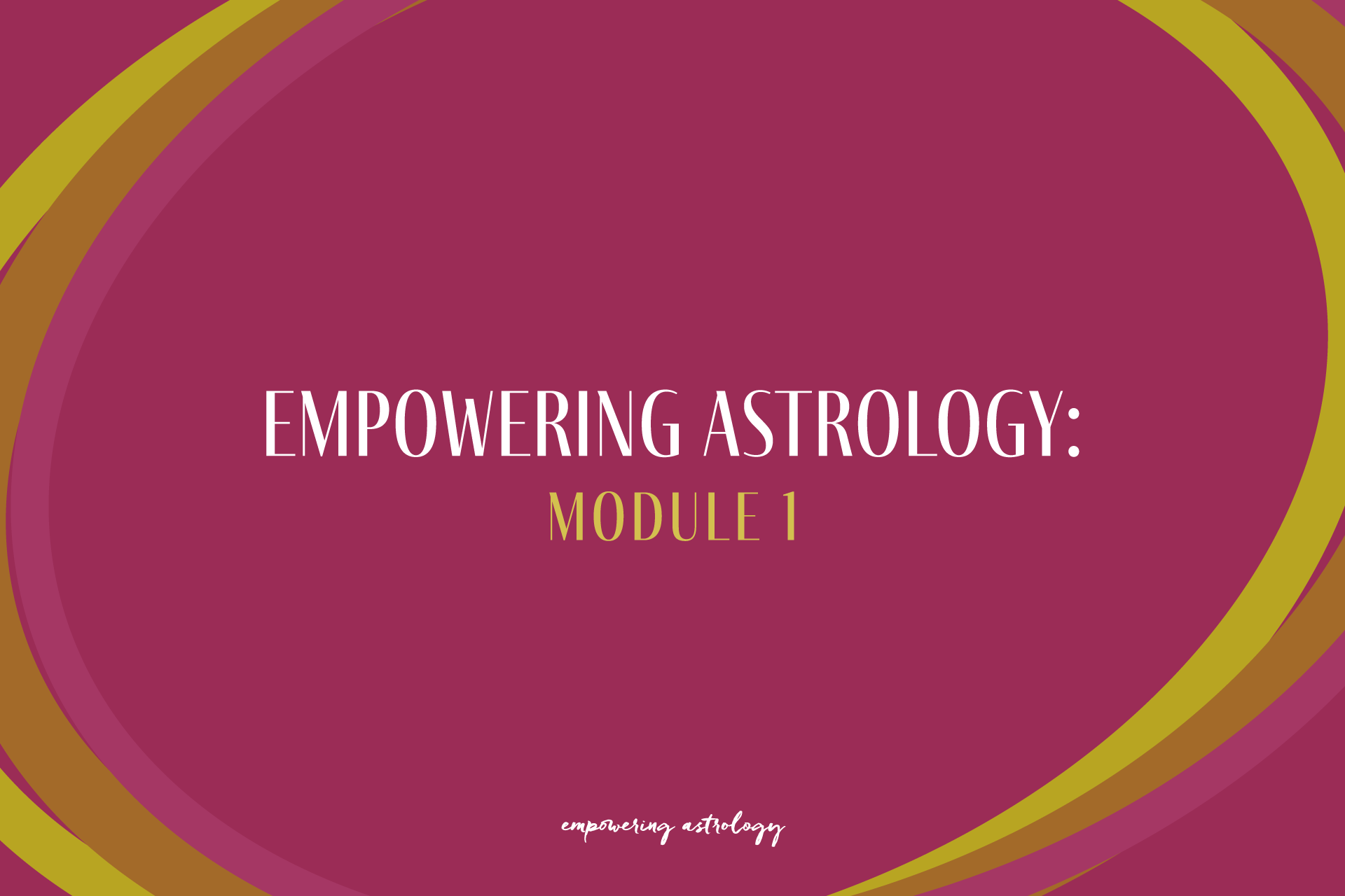 Course — Empowering Astrology: Module 1