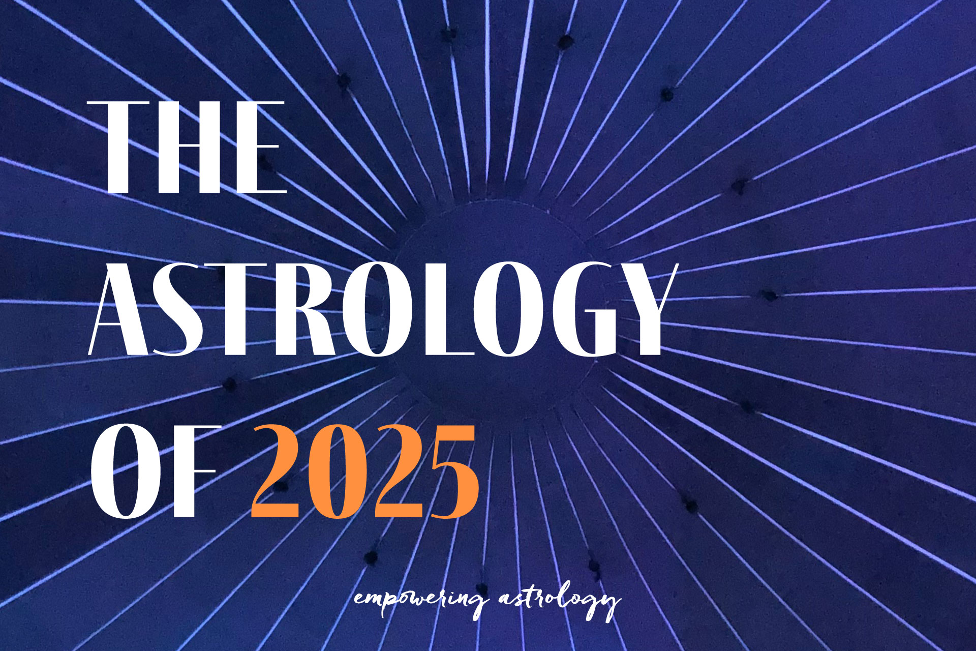 The Astrology of 2025