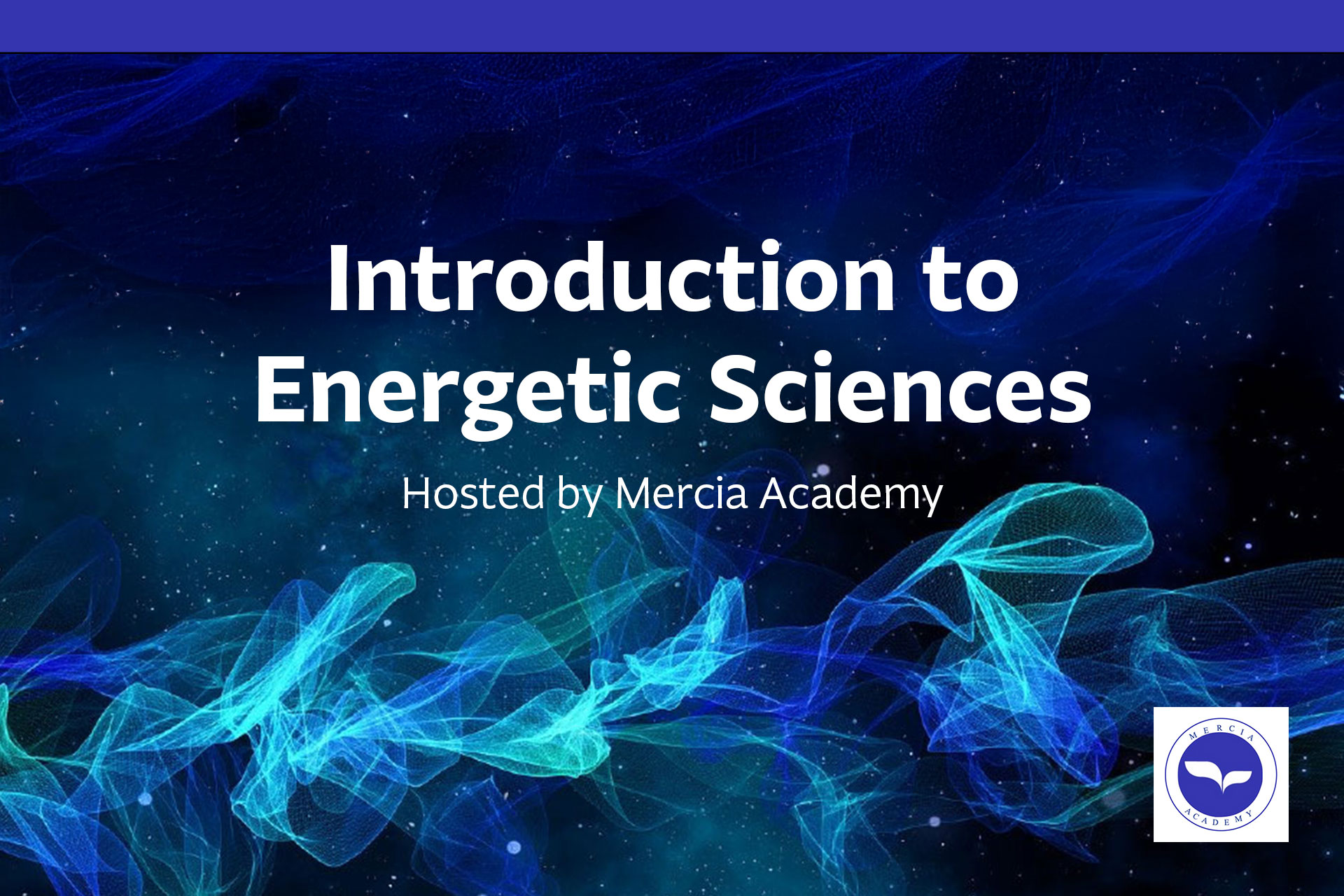 Introduction to Energetic Sciences hosted by Mercia Academy