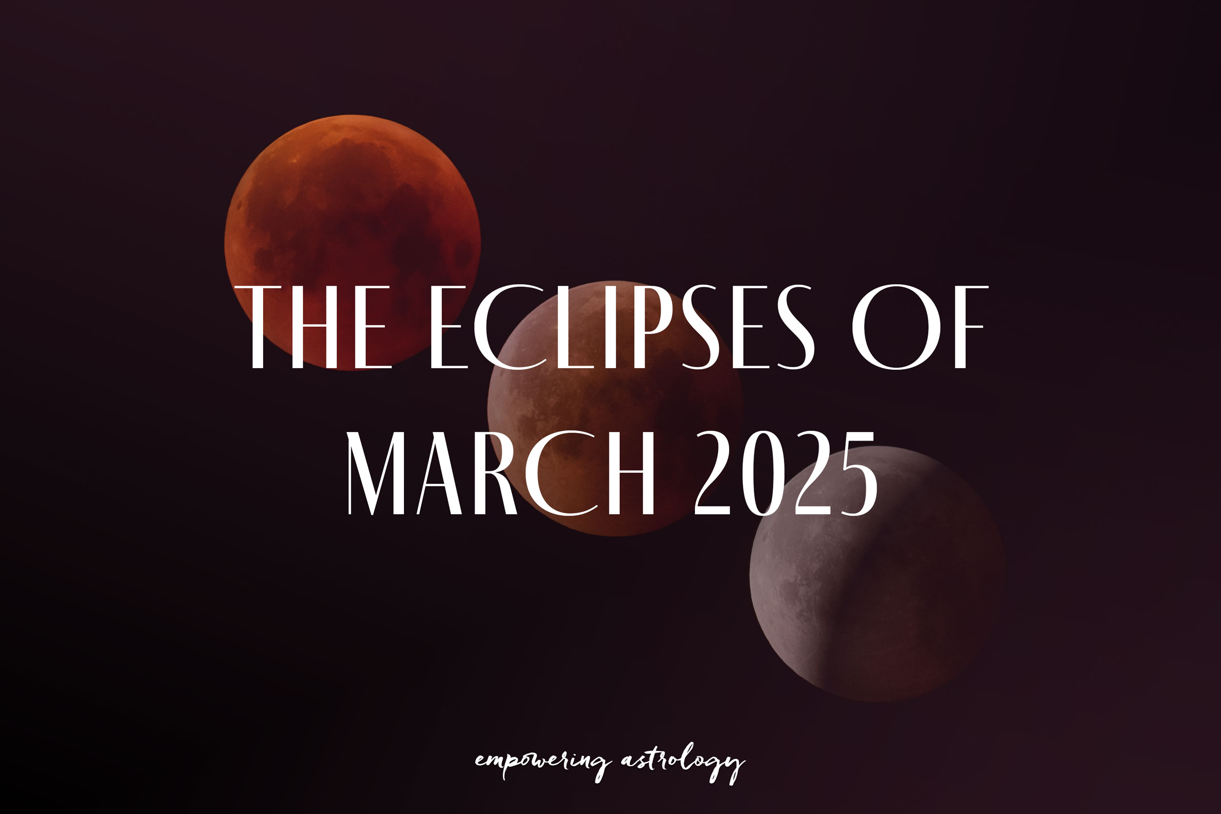 The Eclipses of March 2025